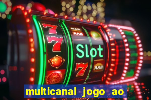 multicanal jogo ao vivo fans